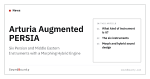 Arturia Augmented PERSIA: Six Persian and Middle Eastern Instruments with a Morphing Hybrid Engine