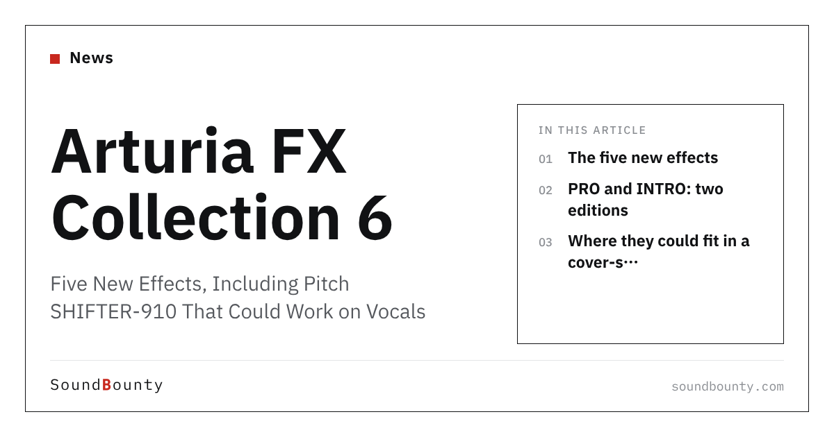 Arturia FX Collection 6: Five New Effects, Including Pitch SHIFTER-910 That Could Work on Vocals