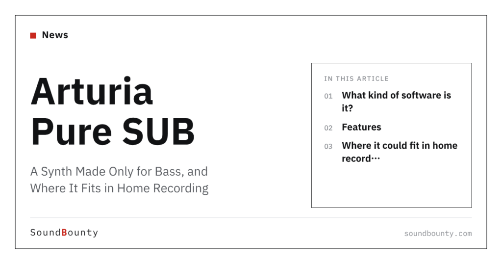 Arturia Pure SUB: A Synth Made Only for Bass, and Where It Fits in Home Recording