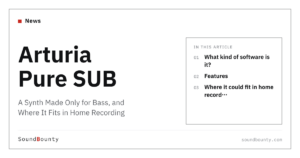 Arturia Pure SUB: A Synth Made Only for Bass, and Where It Fits in Home Recording