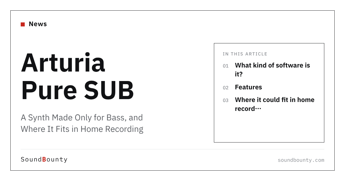 Arturia Pure SUB: A Synth Made Only for Bass, and Where It Fits in Home Recording