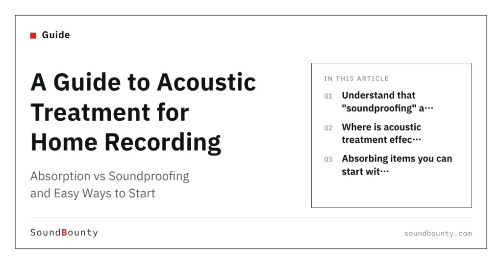 A Guide to Acoustic Treatment for Home Recording: Absorption vs Soundproofing and Easy Ways to Start