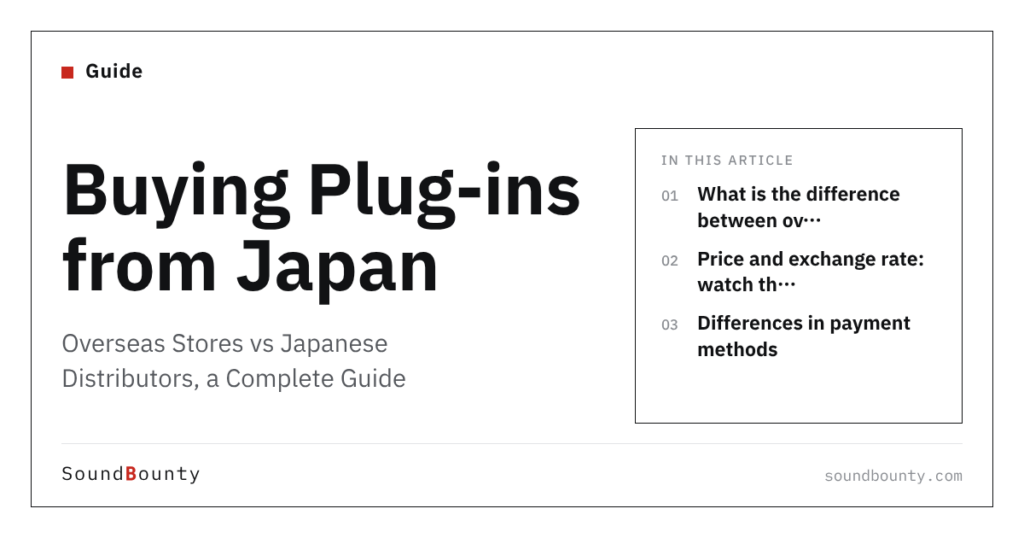Buying Plug-ins from Japan: Overseas Stores vs Japanese Distributors, a Complete Guide
