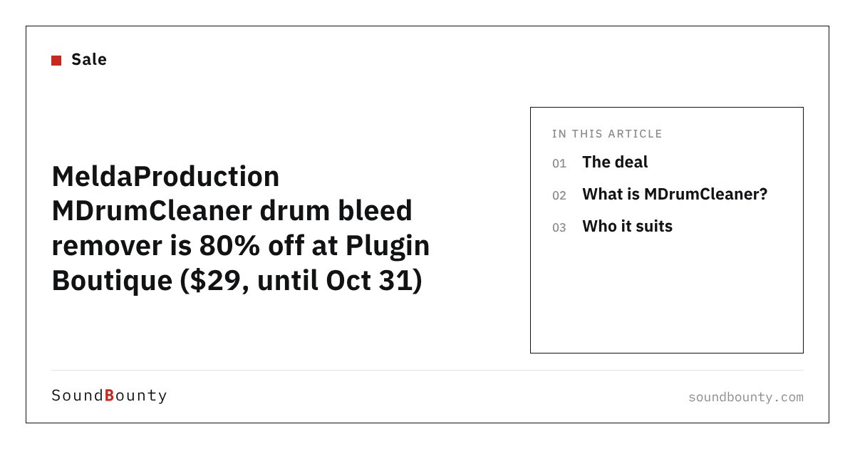 MeldaProduction MDrumCleaner drum bleed remover is 80% off at Plugin Boutique ($29, until Oct 31)