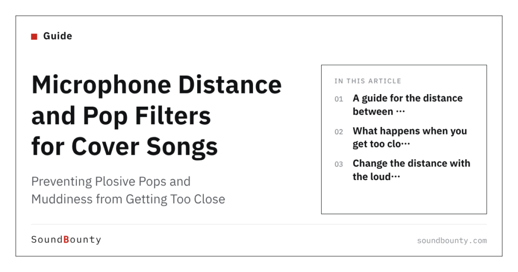 Microphone Distance and Pop Filters for Cover Songs: Preventing Plosive Pops and Muddiness from Getting Too Close