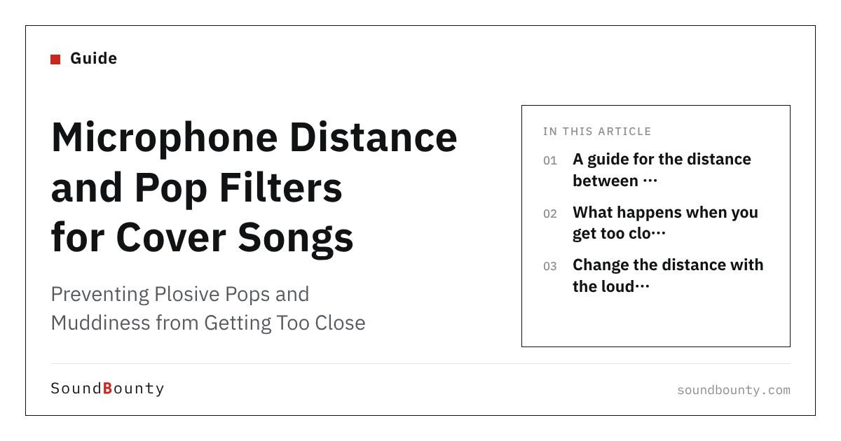 Microphone Distance and Pop Filters for Cover Songs: Preventing Plosive Pops and Muddiness from Getting Too Close
