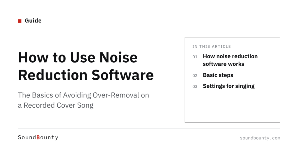 How to Use Noise Reduction Software: The Basics of Avoiding Over-Removal on a Recorded Cover Song