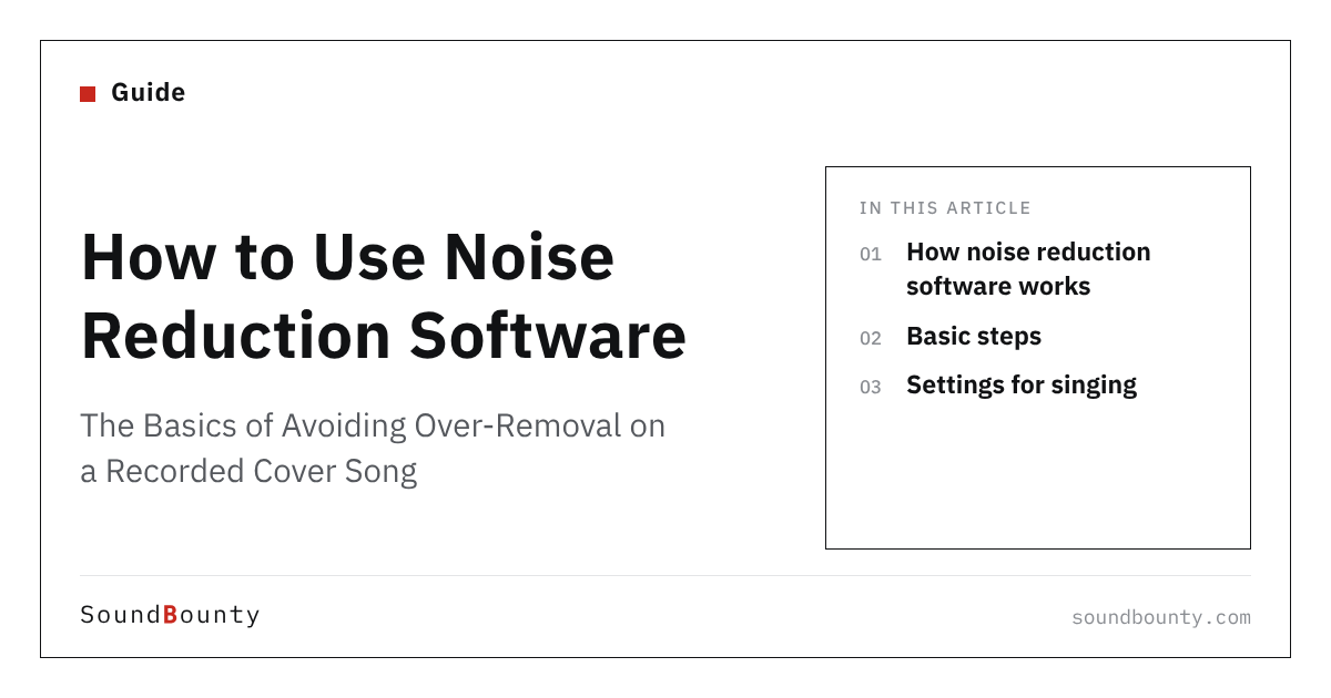 How to Use Noise Reduction Software: The Basics of Avoiding Over-Removal on a Recorded Cover Song
