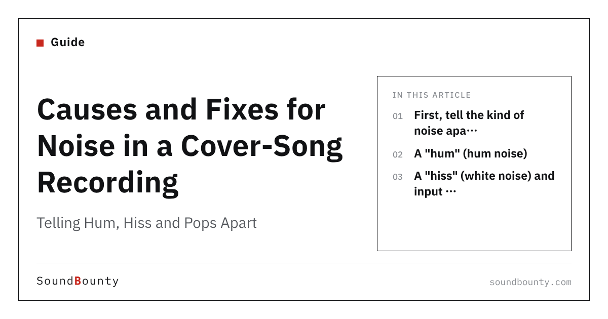 Causes and Fixes for Noise in a Cover-Song Recording: Telling Hum, Hiss and Pops Apart