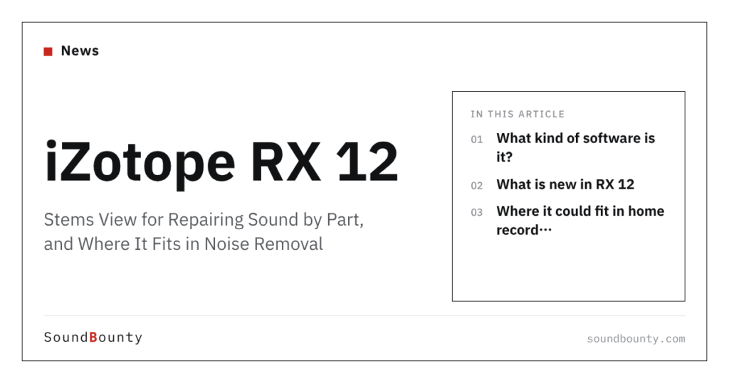 iZotope RX 12: Stems View for Repairing Sound by Part, and Where It Fits in Noise Removal