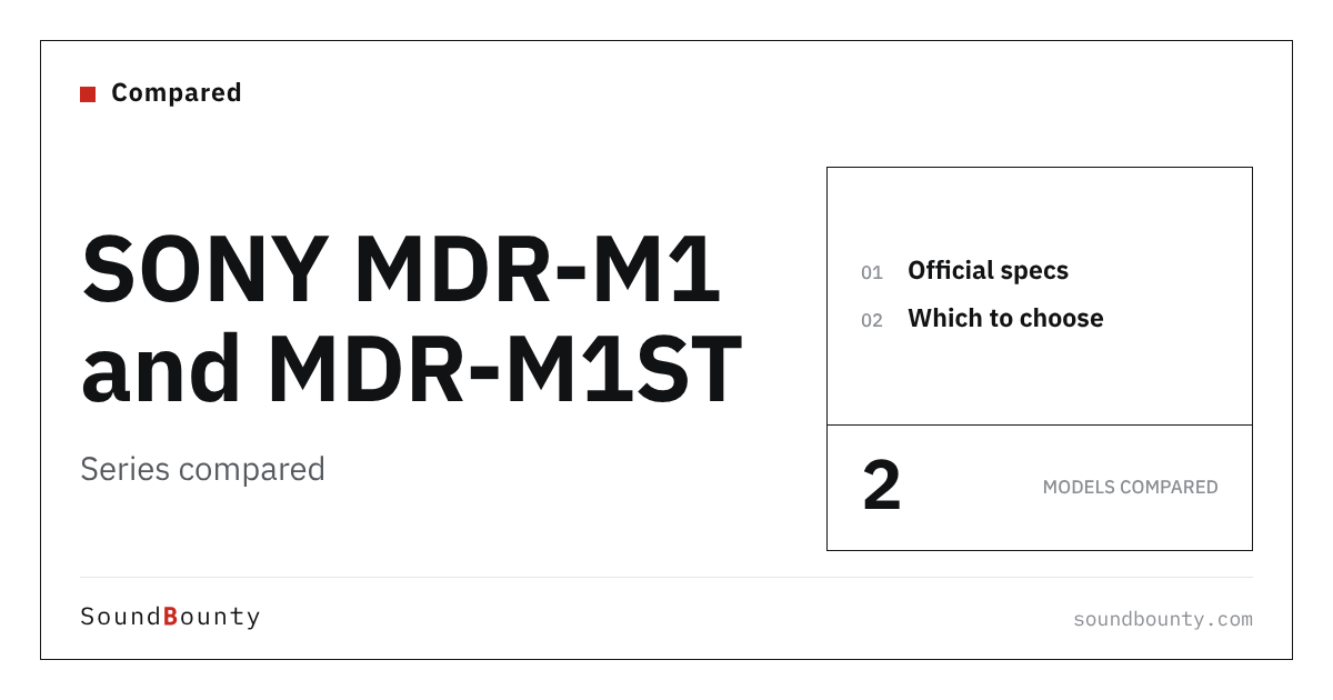SONY MDR-M1 and MDR-M1ST Series Compared: MDR-M1, MDR-M1ST by Official Specs