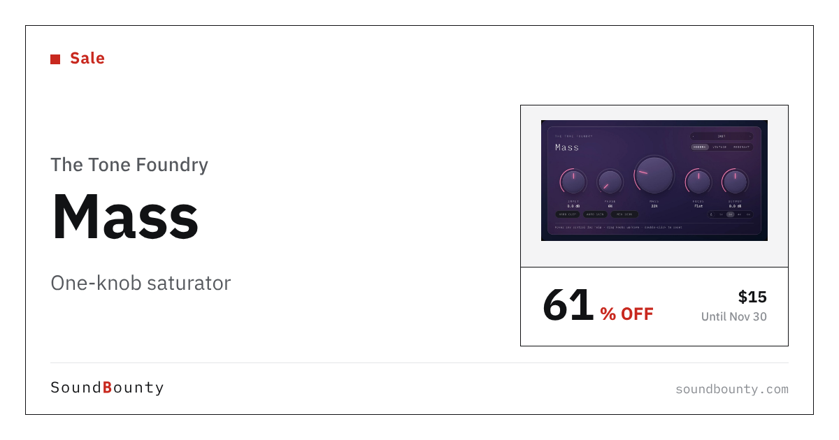 The Tone Foundry Mass one-knob saturator is 61% off at Plugin Boutique ($15, until Nov 30)