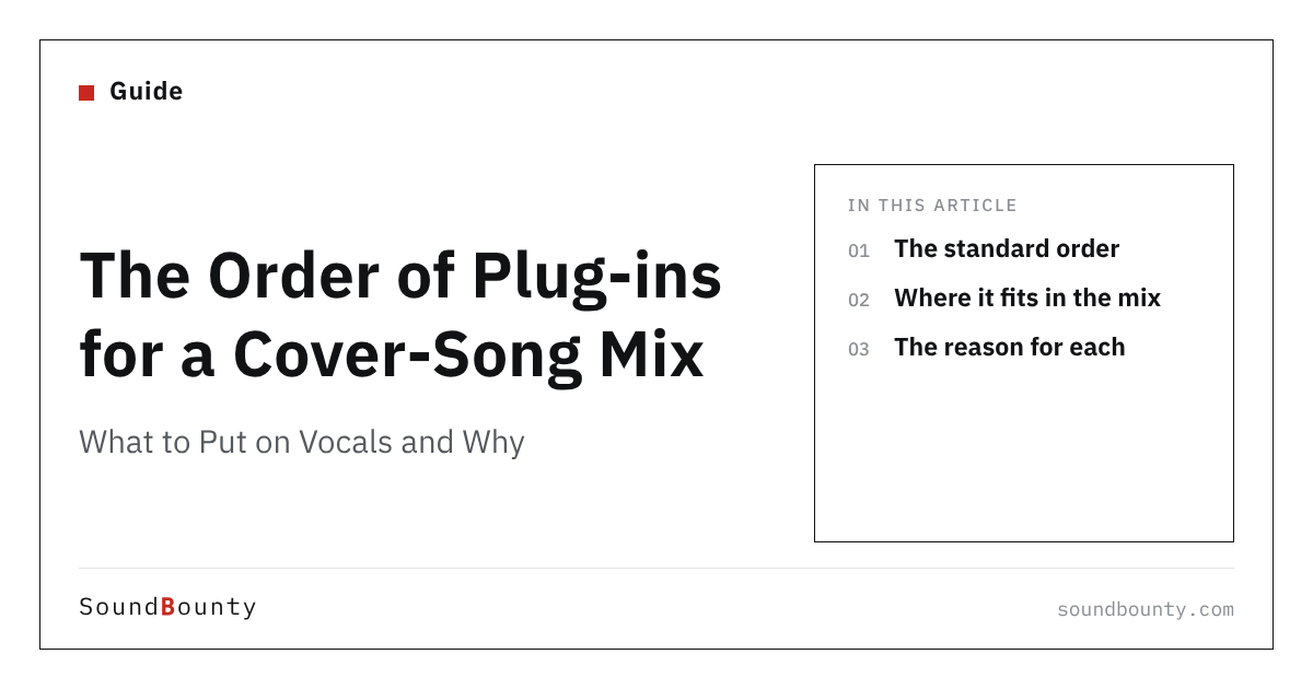 The Order of Plug-ins for a Cover-Song Mix: What to Put on Vocals and Why