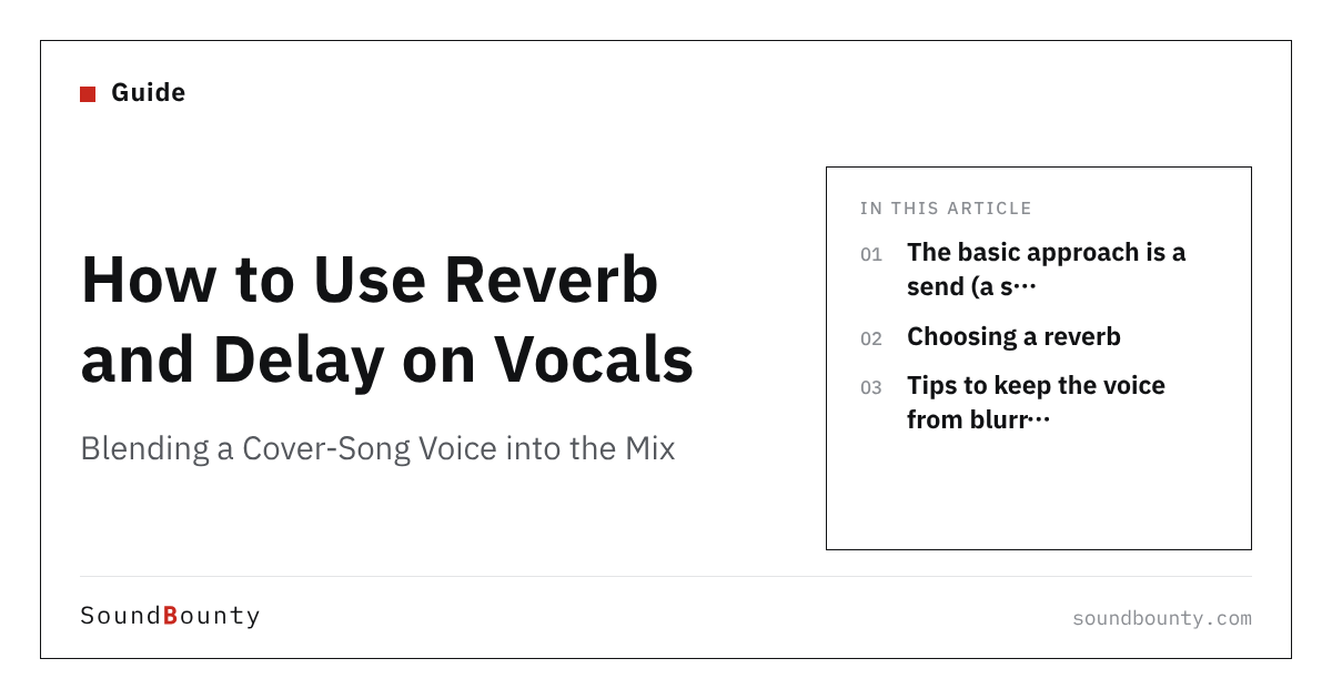 How to Use Reverb and Delay on Vocals: Blending a Cover-Song Voice into the Mix