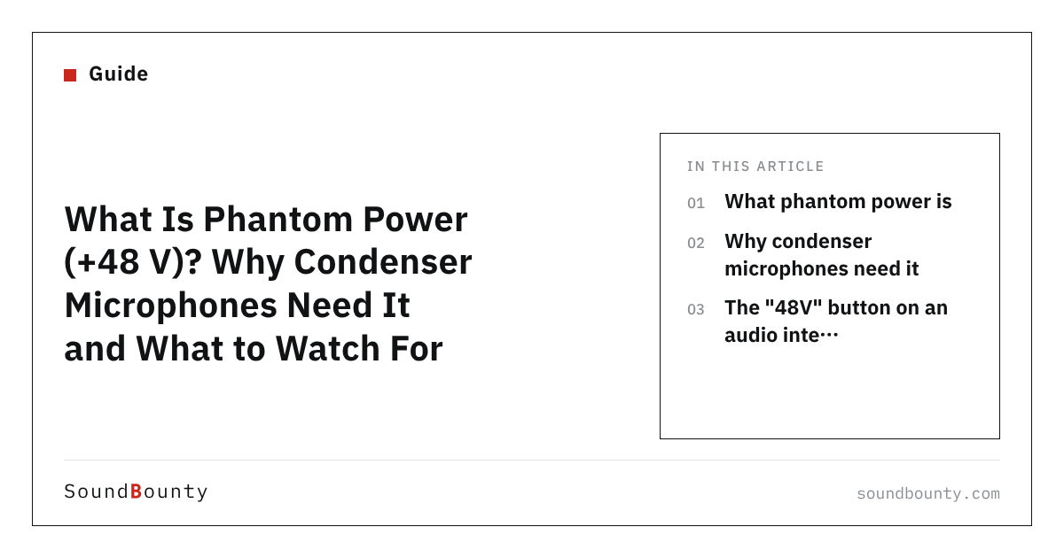 What Is Phantom Power (+48 V)? Why Condenser Microphones Need It and What to Watch For